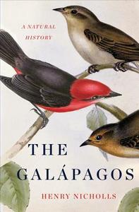 The Galapagos: A Natural History di Henry Nicholls edito da BASIC BOOKS