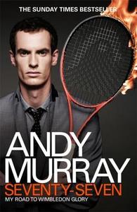 Andy Murray: Seventy-Seven di Andy Murray edito da Headline Publishing Group