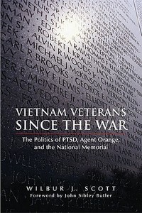 Vietnam Veterans Since the War: The Politics of Ptsd, Agent Orange, and the National Memorial di Wilbur J. Scott, John Sibley Butler edito da ARTHUR H CLARK CO