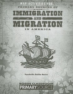 Map Activities for Primary Sources of Immigration and Migration in America: Reproducible Blackline Masters edito da Rosen Classroom