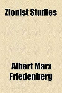 Zionist Studies di Albert Friedenberg edito da General Books
