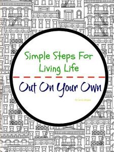 Simple Steps For Living Life: Out On Your Own di Cindy Magee edito da Lulu.com