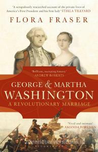 George & Martha Washington di Flora Fraser edito da Bloomsbury Publishing PLC