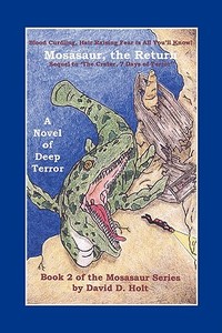 Mosasaur, the Return: Book Two of the Mosasaur Series di David D. Holt edito da AUTHORHOUSE