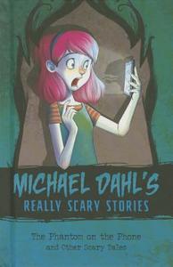 The Phantom on the Phone: And Other Scary Tales di Michael Dahl edito da STONE ARCH BOOKS
