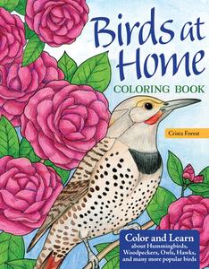 Birds at Home Coloring Book (Revised Edition): Color and Learn about Hummingbirds, Woodpeckers, Owls, Hawks, and Many More Popular Birds di Crista Forest edito da DESIGN ORIGINALS