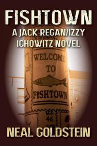Fishtown: A Jack Regan/Izzy Ichowitz Novel di Neal Goldstein edito da Createspace
