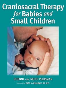 Craniosacral Therapy Babies... di Etienne Piersman, Neeto Piersman edito da North Atlantic Books,U.S.