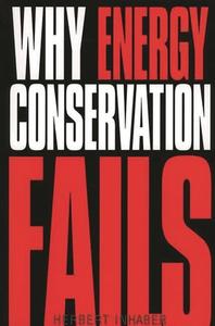 Why Energy Conservation Fails di Herbert Inhaber edito da Praeger