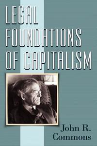 Legal Foundations of Capitalism di John Rogers Commons edito da The Lawbook Exchange, Ltd.