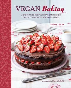 Vegan Baking: More Than 50 Recipes for Vegan-Friendly Cakes, Cookies & Other Baked Treats di Dunja Gulin edito da RYLAND PETERS & SMALL INC
