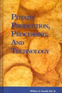 Potato Production, Processing and Technology di Wa Gould edito da WOODHEAD PUB