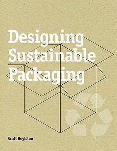 Designing Sustainable Packaging di Scott Boylston edito da Laurence King Publishing