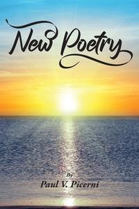 New Poetry di Paul V Picerni edito da Yorkshire Publishing