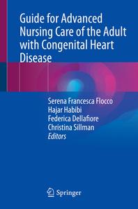 Guide For Advanced Nursing Care Of The Adult With Congenital Heart Disease edito da Springer International Publishing AG