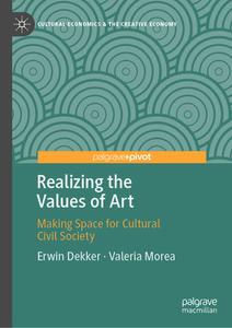 Realizing The Values Of Art di Erwin Dekker, Valeria Morea edito da Springer International Publishing AG