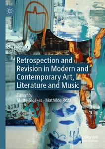 Retrospection and Revision in Modern and Contemporary Art, Literature and Music edito da Springer International Publishing