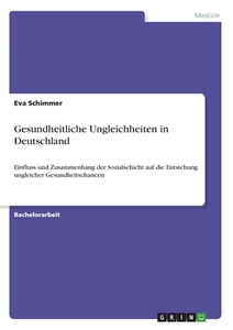 Gesundheitliche Ungleichheiten in Deutschland di Eva Schimmer edito da GRIN Verlag