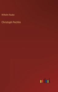 Christoph Pechlin di Wilhelm Raabe edito da Outlook Verlag
