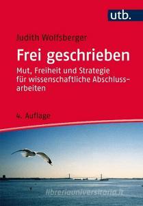 Frei geschrieben di Judith Wolfsberger edito da UTB GmbH