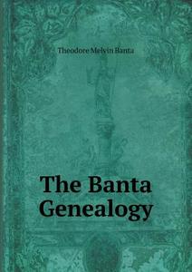 The Banta Genealogy di Theodore Melvin Banta edito da Book On Demand Ltd.