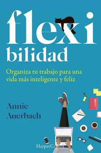 Flex-Ibilidad (Flex. the Modern Woman's Handbook - Spanish Edition) di Annie Auerbach edito da HARPERCOLLINS 360