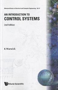 Introduction To Control Systems, An (2nd Edition) di Kevin (Univ Of Reading Warwick edito da World Scientific Publishing Co Pte Ltd