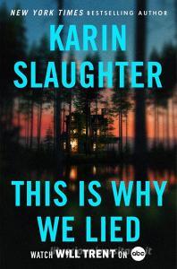 This Is Why We Lied di Karin Slaughter edito da Harper Collins Publ. USA