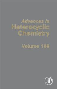 Advances in Heterocyclic Chemistry, Volume 108 edito da ACADEMIC PR INC