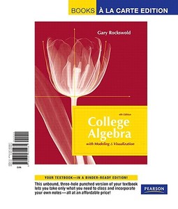 College Algebra with Modeling & Visualization di Gary Rockswold edito da Pearson Education