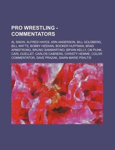Pro Wrestling - Commentators: Al Snow, A di Source Wikia edito da Books LLC, Wiki Series