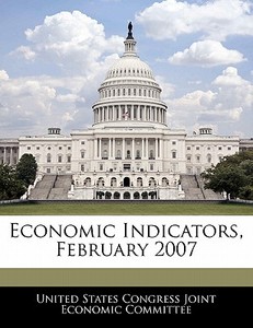 Economic Indicators, February 2007 edito da Bibliogov
