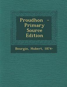 Proudhon di Bourgin Hubert 1874- edito da Nabu Press