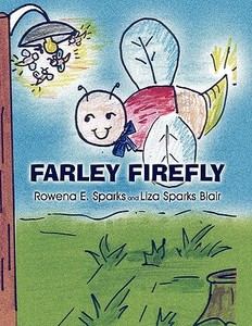 Farley Firefly di Rowena E. Sparks, Liza Sparks Blair edito da America Star Books