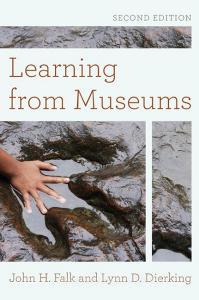Learning from Museums di John H Falk, Lynn D Dierking edito da Rowman & Littlefield