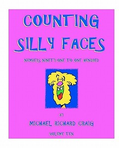 Counting Silly Faces: Numbers Ninety-One to One-Hundred di Michael Richard Craig edito da Createspace