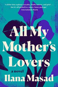 All My Mother's Lovers di Ilana Masad edito da DUTTON BOOKS