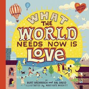 What the World Needs Now Is Love di Burt Bacharach, Hal David edito da PENGUIN WORKSHOP