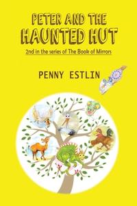 Peter And The Haunted Hut di Penny Estlin edito da Austin Macauley Publishers