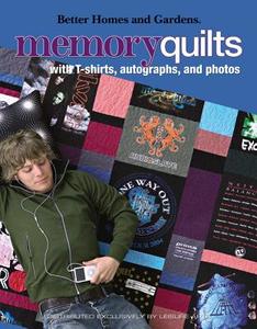 Better Homes and Gardens Memory Quilts: With T-Shirts, Autographs, and Photos di Meredith Corporation edito da LEISURE ARTS INC
