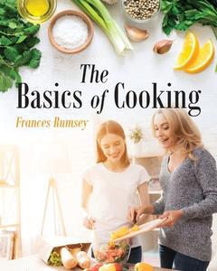 The Basics of Cooking di Frances Rumsey edito da Stratton Press