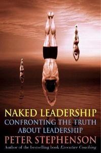 Naked Leadership di Peter Stephenson edito da Pearson Education Australia