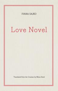 Love Novel di Ivana Sajko edito da BIBLIOASIS