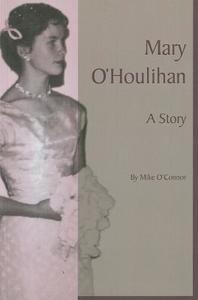 Mary O'Houlihan: A Story di Mike O"connor edito da Pleasure Boat Studio