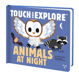 Touch and Explore: Animals at Night di Pascale Hedelin edito da TWIRL