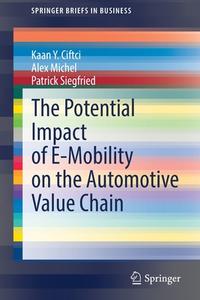 The Potential Impact Of E-Mobility On The Automotive Value Chain di Kaan Y. Ciftci, Alex Michel, Patrick Siegfried edito da Springer Nature Switzerland AG