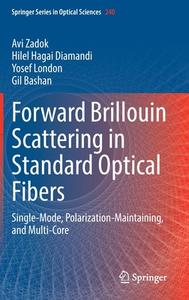 Forward Brillouin Scattering in Standard Optical Fibers di Avi Zadok, Gil Bashan, Yosef London, Hilel Hagai Diamandi edito da Springer International Publishing