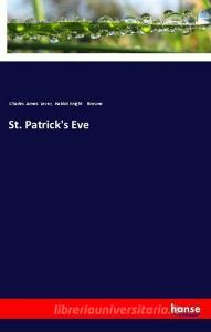 St. Patrick's Eve di Charles James Lever, Hablot Knight Browne edito da hansebooks