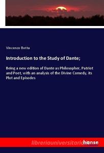 Introduction to the Study of Dante; di Vincenzo Botta edito da hansebooks