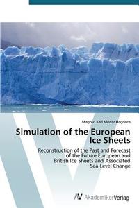 Simulation of the European Ice Sheets di Magnus Karl Moritz Hagdorn edito da AV Akademikerverlag